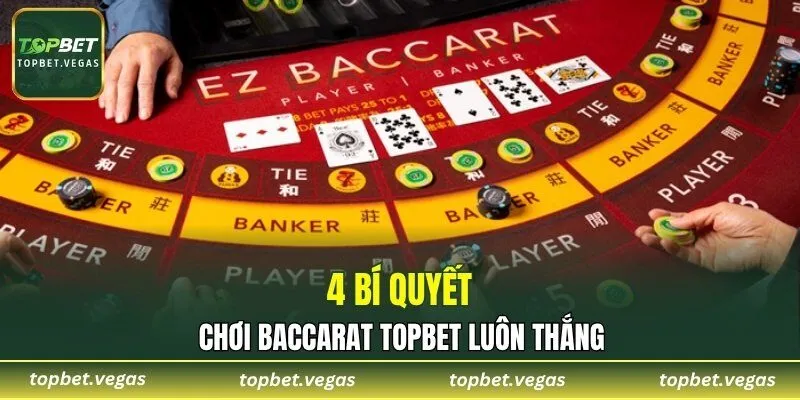 4 bí quyết chơi baccarat TOPBET luôn thắng