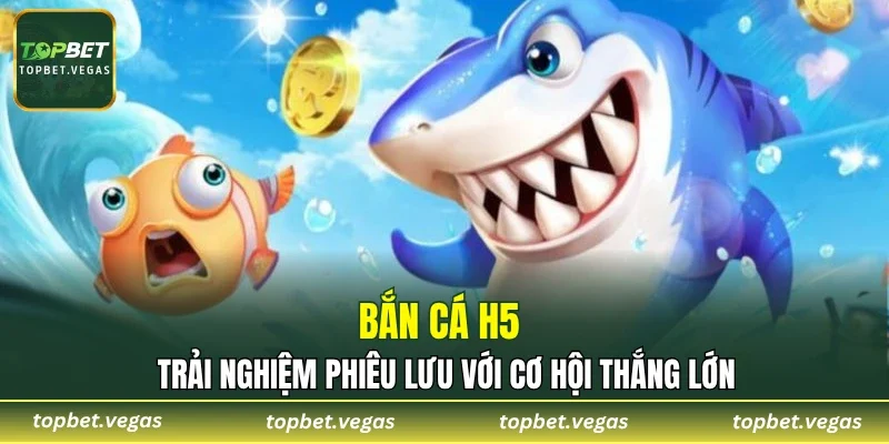 Bắn Cá H5