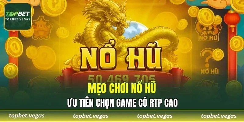 Chọn game có RTP cao để dễ thắng lớn