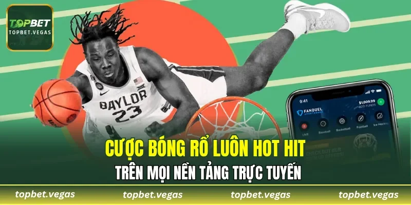 Cược bóng rổ luôn hot hit trên mọi nền tảng trực tuyến
