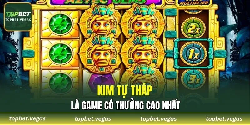 Kim Tự Tháp là game có thưởng cao nhất