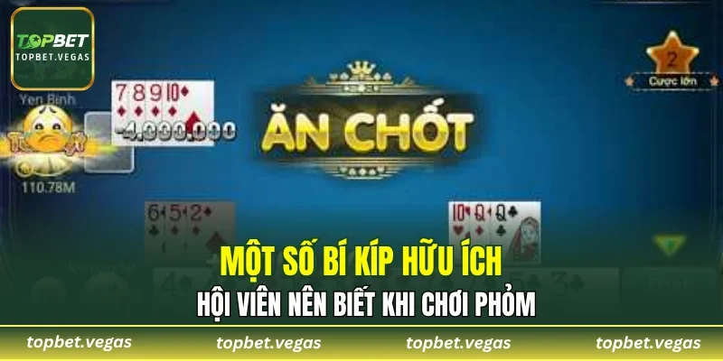 Một số bí kíp hữu ích hội viên nên biết khi chơi Phỏm