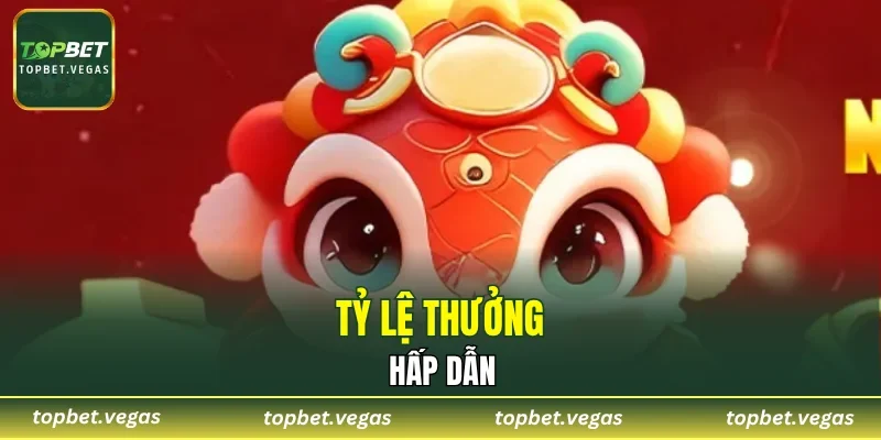 Nhà cái đưa ra tỷ lệ thưởng vô cùng hấp dẫn