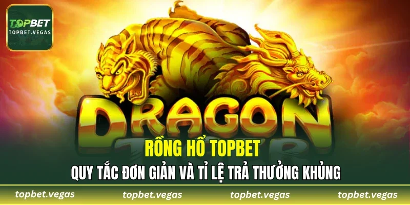 Rồng Hổ TOPBET