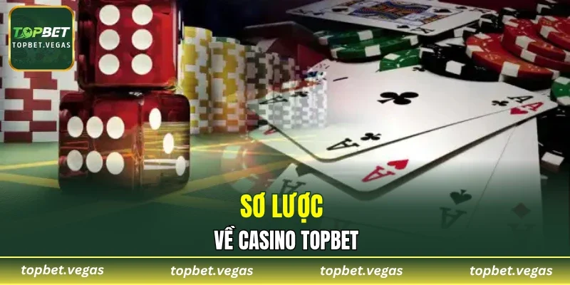 Sơ lược về Casino TOPBET