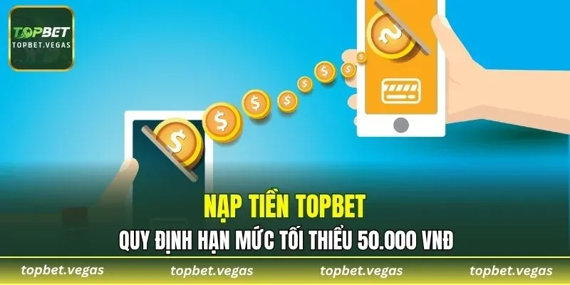 Số tiền nạp tối thiểu là 50.000 VNĐ