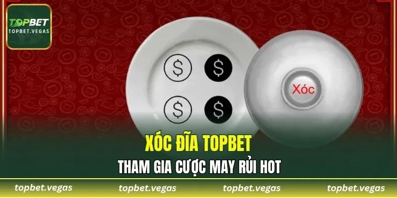 Xóc Đĩa TOPBET